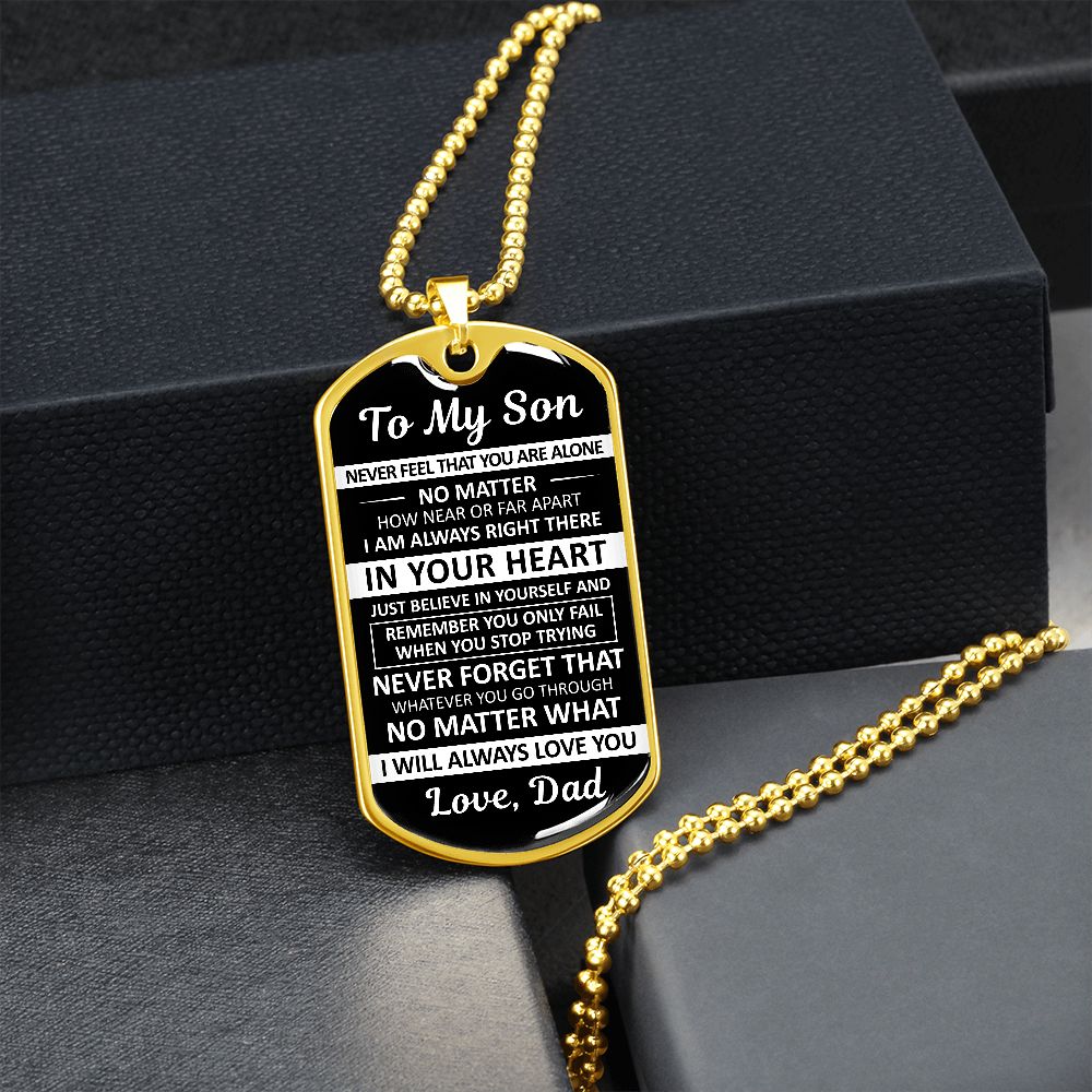 To My Son - Never Feel That You Are Alone - Dog Tag - Military Ball Chain