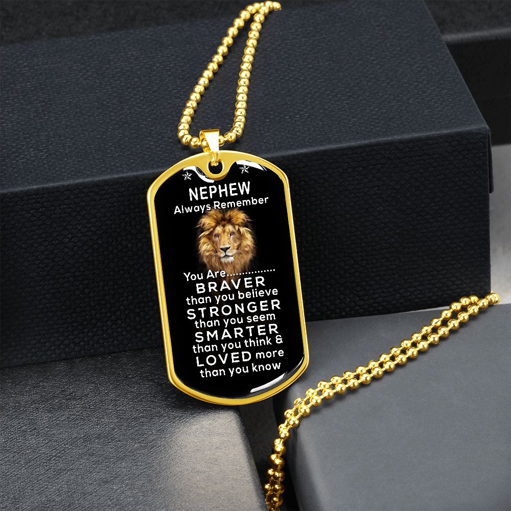 Nephew - You Are Braver Than You Believe - Dog Tag