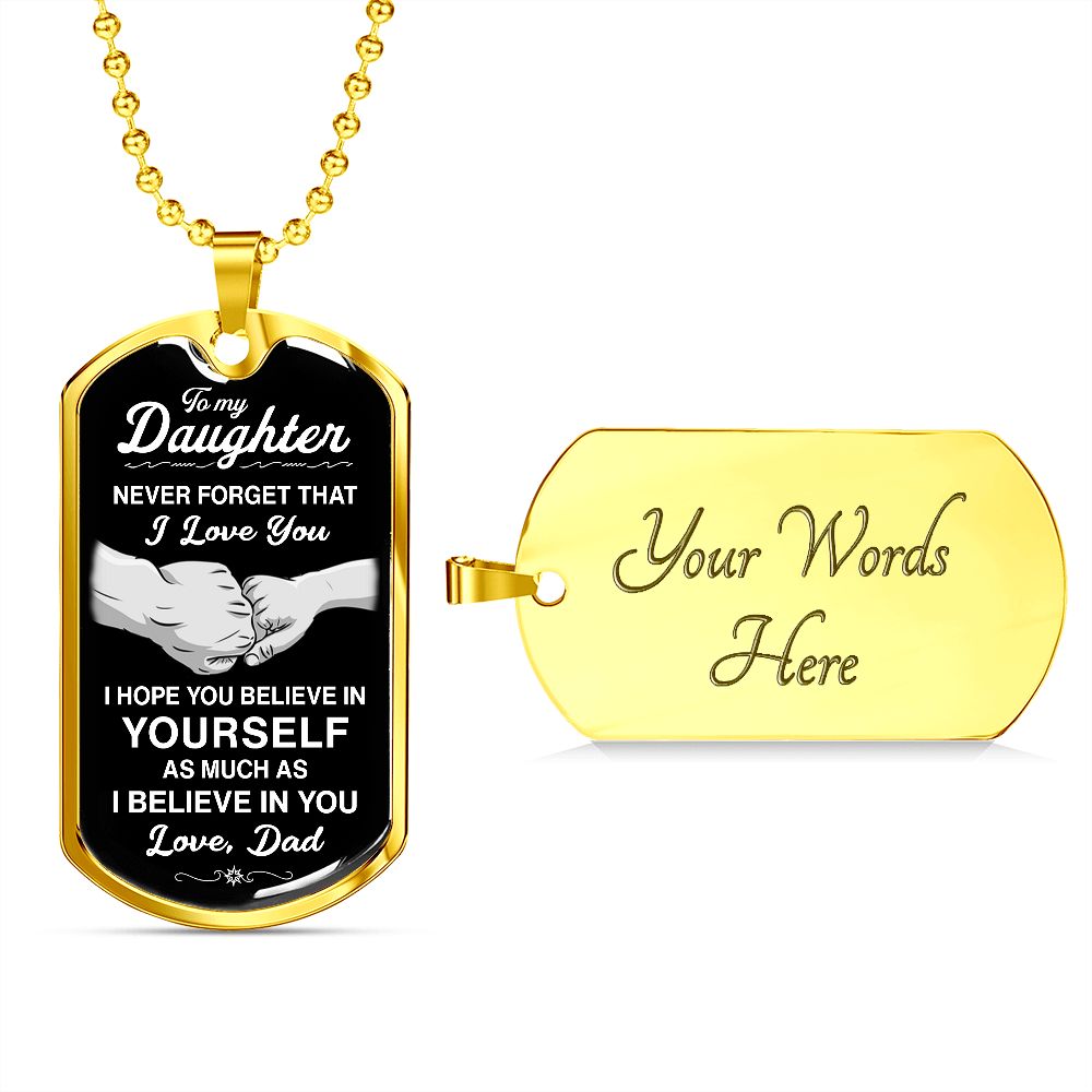 To My Daughter - Never Forget That I Love You - Dog Tag - Military Ball Chain