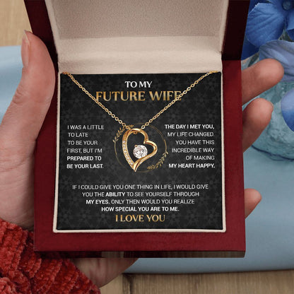 To My Future Wife - I'm Prepared To Be Your Last - Forever Love Necklace