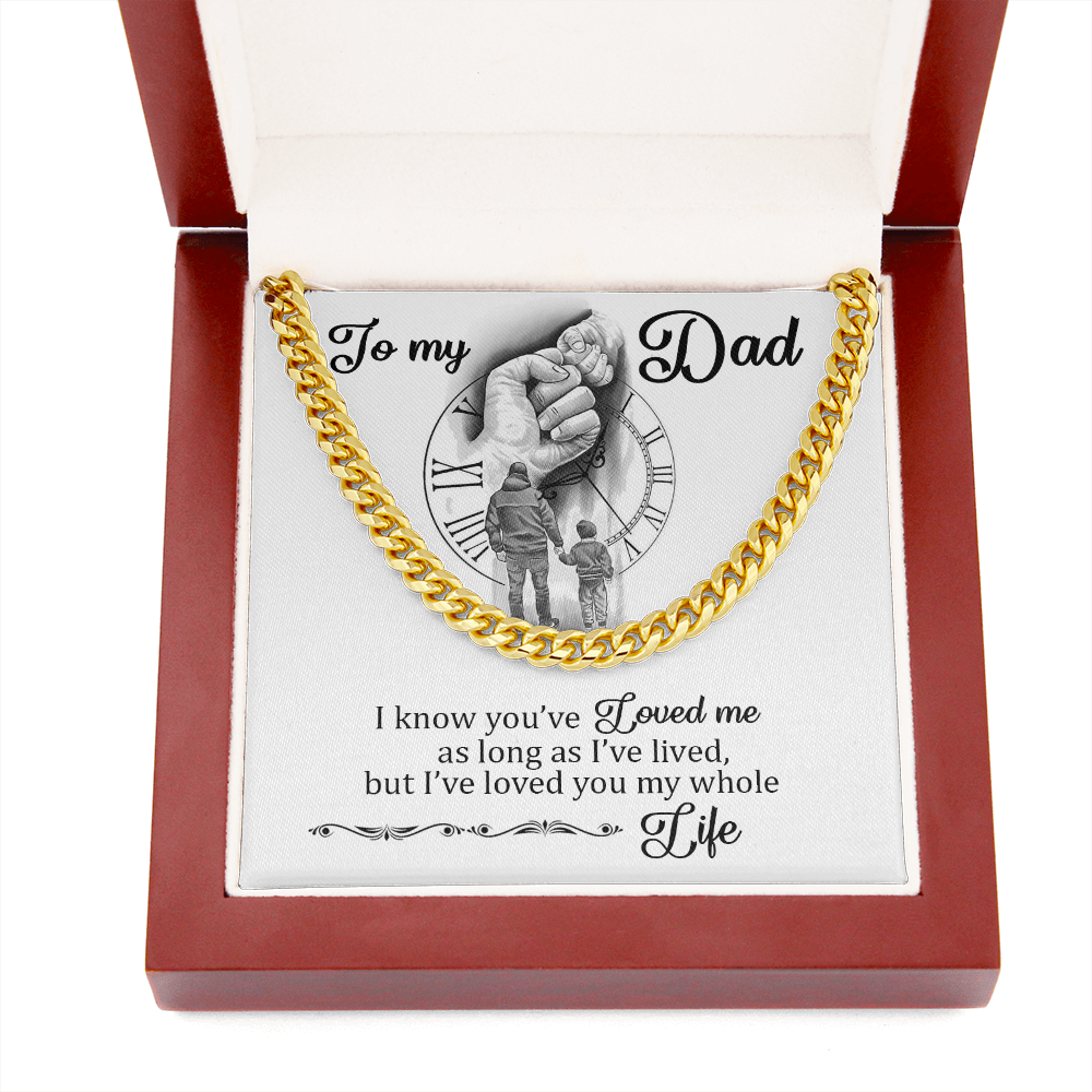 To My Dad - I Loved You My Whole Life - Cuban Chain Necklace