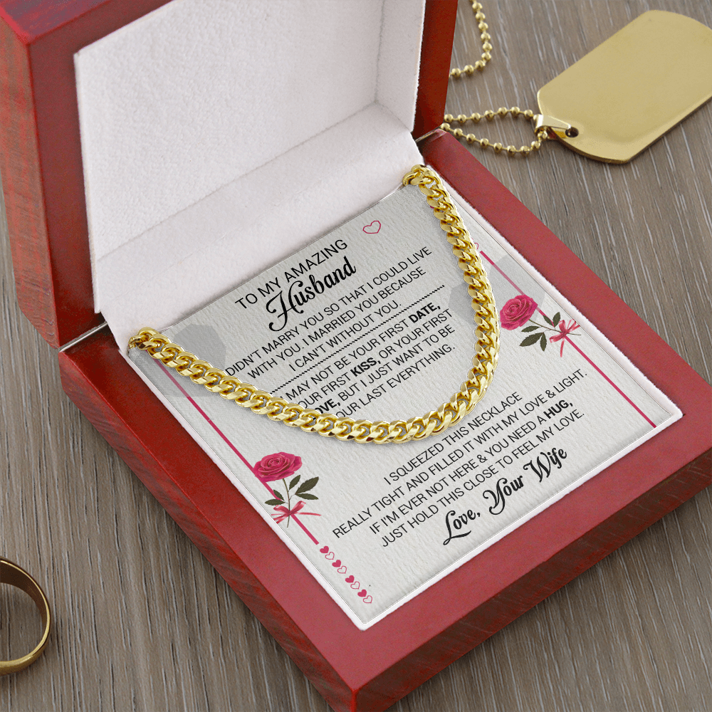 To My Amazing Husband - I Married You Because I Cant Live Without You - Cuban Link Necklace