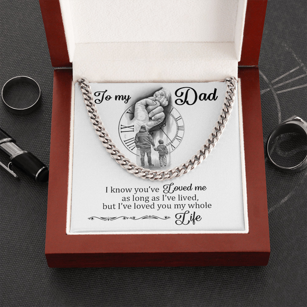 To My Dad - I Loved You My Whole Life - Cuban Chain Necklace