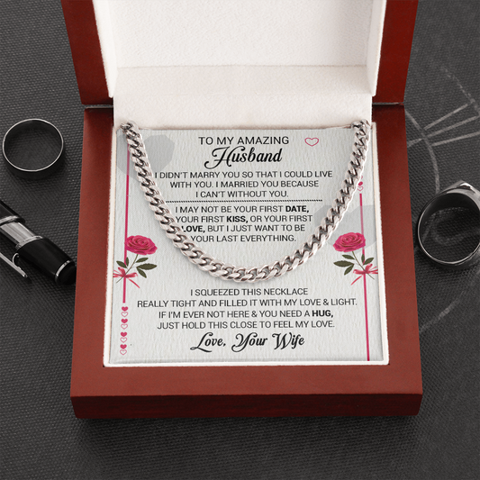 To My Amazing Husband - I Married You Because I Cant Live Without You - Cuban Link Necklace