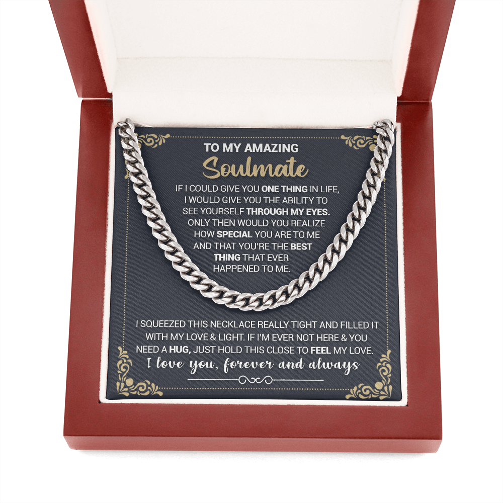 To My Amazing Soulmate - If I Could Give You One Thing In Life - Cuban Link Necklace