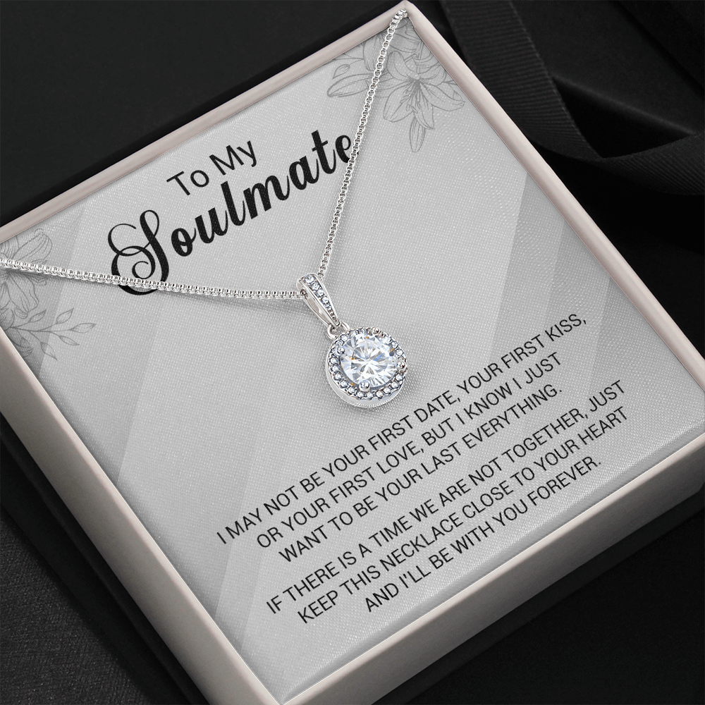 To My Soulmate - I Just Want To Be Your Last Everything - Eternal Hope Necklace