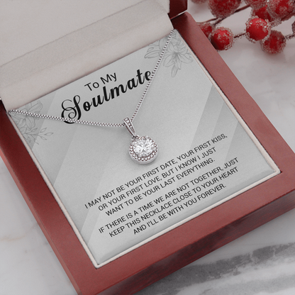 To My Soulmate - I Just Want To Be Your Last Everything - Eternal Hope Necklace