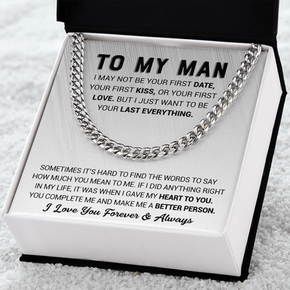 To My Man - I Just Want To Be Your Last Everything - Cuban Link Chain