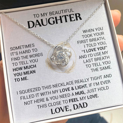 To My Beautiful Daughter - When You Took Your First Breath I Told You I Love You - Love Knot Necklace