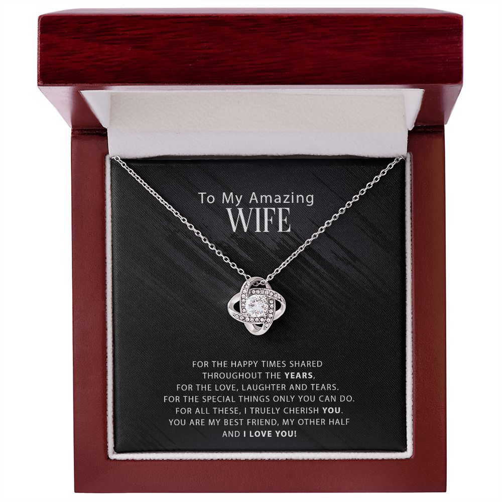 To My Amazing Wife - Happy Times Shared - Love Knot Necklace