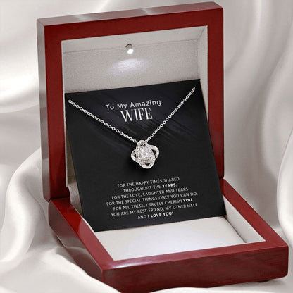 To My Amazing Wife - Happy Times Shared - Love Knot Necklace