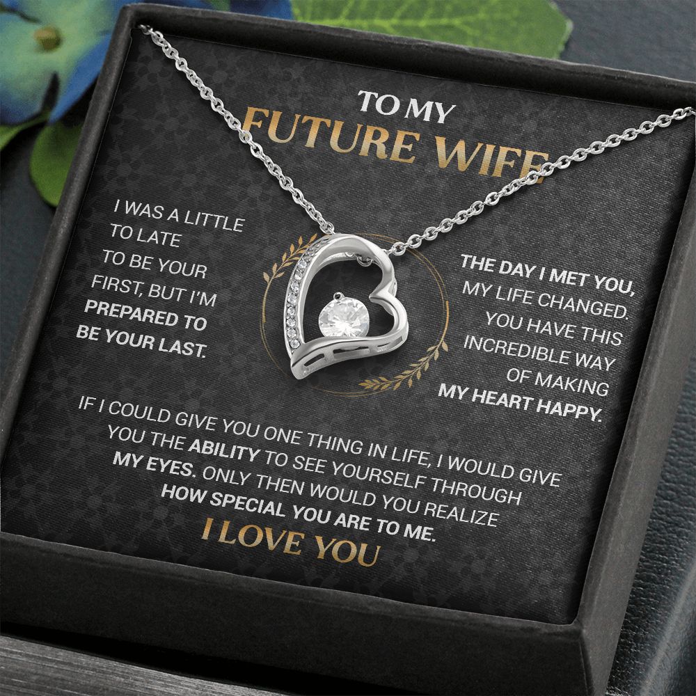 To My Future Wife - I'm Prepared To Be Your Last - Forever Love Necklace