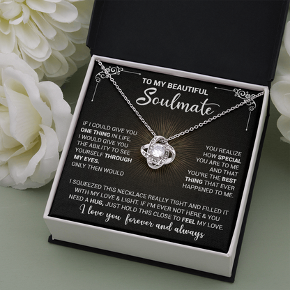 To My Beautiful Soulmate - If I could Give You One Thing In Life - Love Knot Necklace