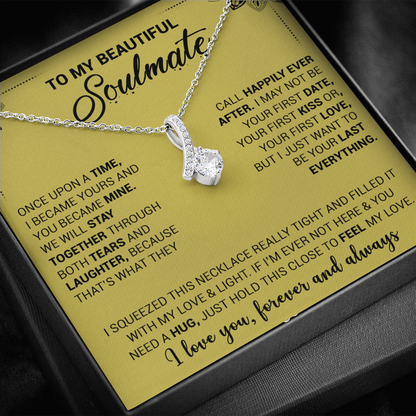To My Beautiful Soulmate - Once Upon A Time I Became Yours And You Became Mine - Alluring Beauty Necklace