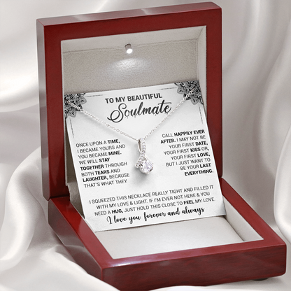 To My Beautiful Soulmate - Once Upon A Time I Became Yours And You Became Mine - Alluring Beauty Necklace