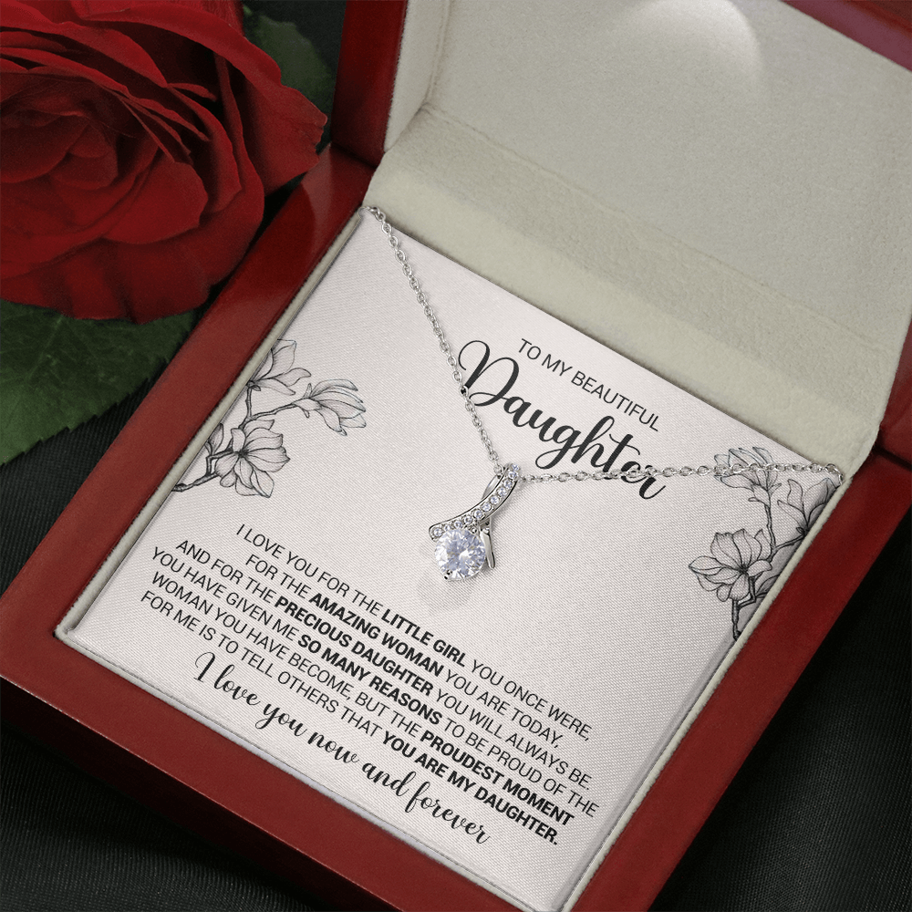 To My Beautiful Daughter - I Love You For The Little Girl You Once Were - Alluring Necklace