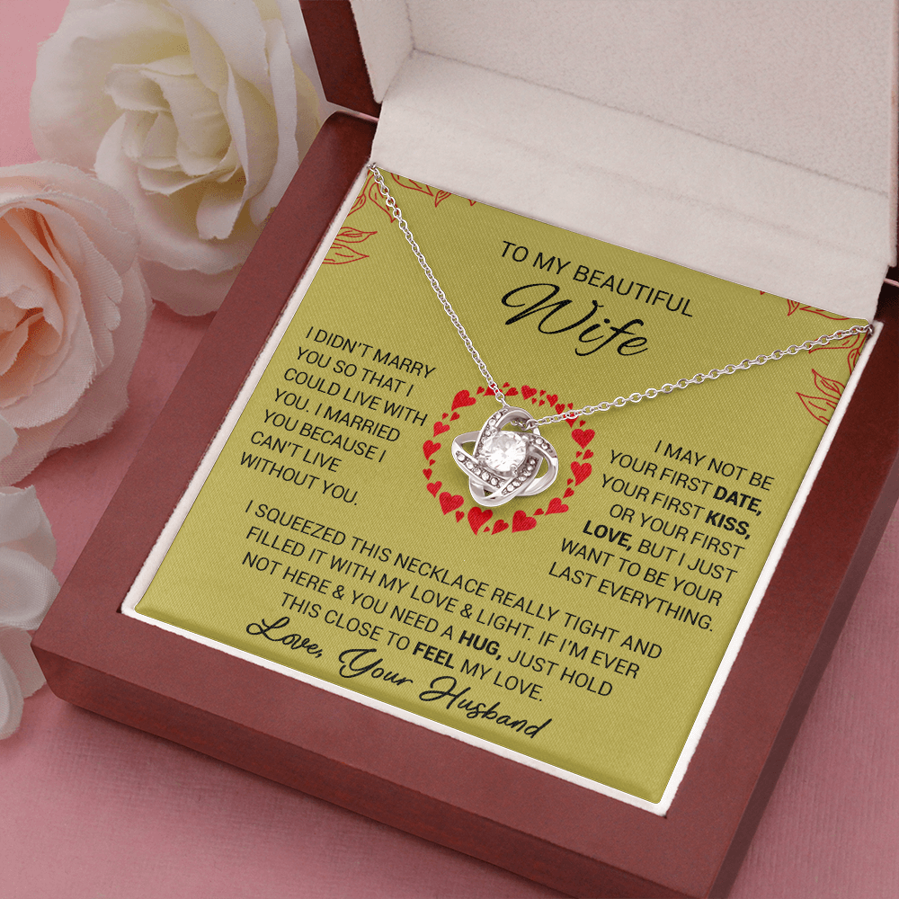 To My Beautiful Wife - I Married You Because I Cant Live Without You - Love Knot Necklace