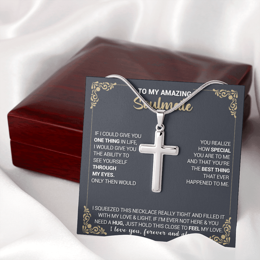 To My Amazing Soulmate - If I Could Give You One Thing In Life - Cross Necklace