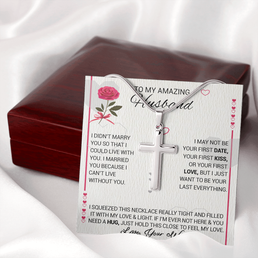 To My Amazing Husband - I Married You Because I Cant Live Without You - Cross Necklace