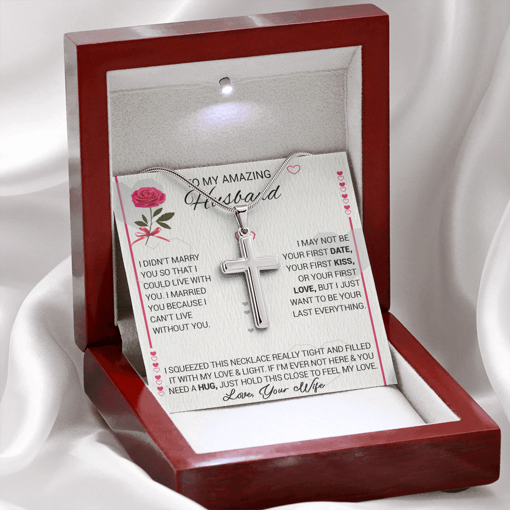 To My Amazing Husband - I Married You Because I Cant Live Without You - Cross Necklace